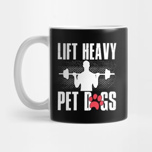 Lifting and Gym Gift, Lift Heavy Pet Dogs Mug